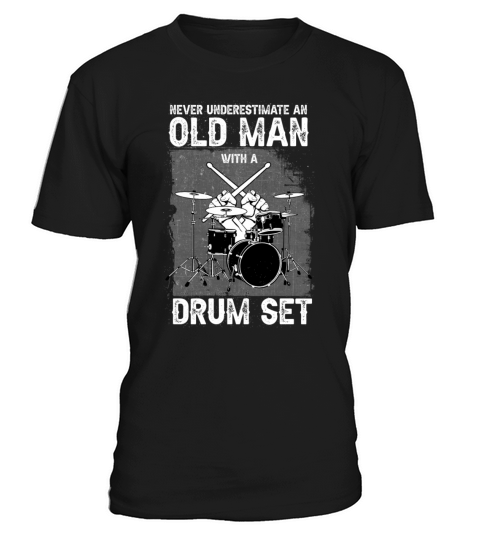 Never Underestimate An Old Man With A Drum Set T-Shirt Unisex