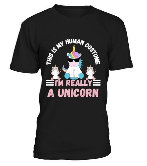 This is My Human Costume Im Really a Unicorn T-Shirt Unisex
