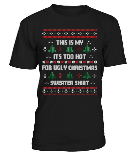 This Is My Its Too Hot For Ugly Christmas T-Shirt Unisex