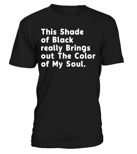 This Shade Of Black Really Brings Out the Color Of T-Shirt Unisex