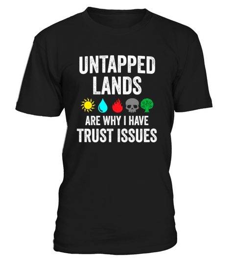 Untapped Lands Trust Issues Funny Magic Geek TCG T-Shirt Unisex