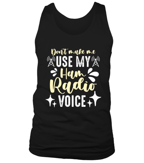 Ham Radio Dont Make Me Use Amateur Radio Operator Tank Top Unisex