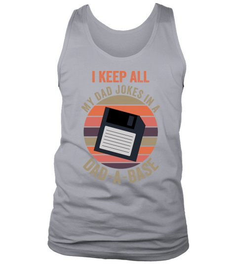 I Keep All My Dad Jokes In A Dad A Base Tank Top Unisex