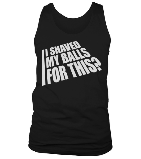 I shaved my balls Tank Top Unisex