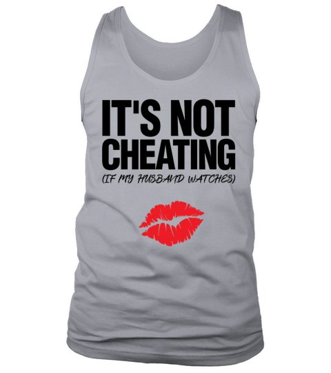 Its Not Cheating If My Husband Watches Adult Coupl Tank Top Unisex