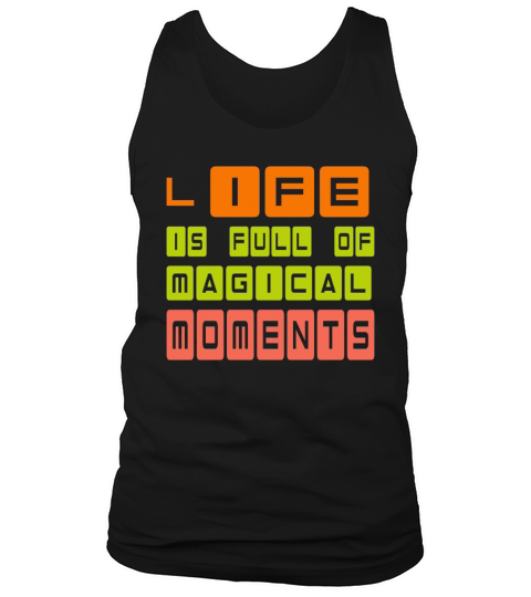 Life is full of magical moments Tank Top Unisex