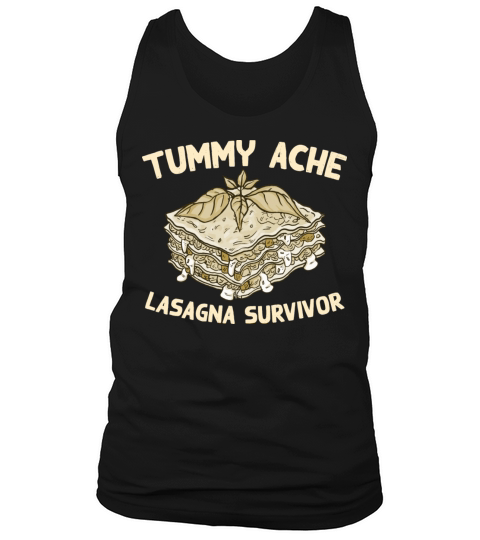 Tummy Ache Lasagna Survivor Funny Favorite Food Tank Top Unisex