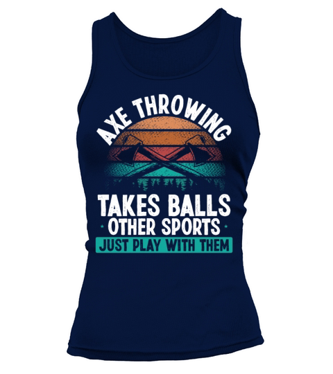 Axe Throwing takes Balls Funny Thrower Quote Tank top Woman
