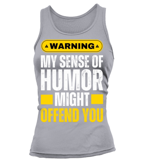 My Sense Of Humor Might Hurt Your Feelings Tank top Woman