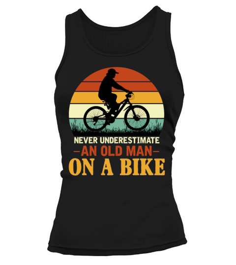 Never Underestimate Funny Quote An Old Man On A Bi Tank top Woman