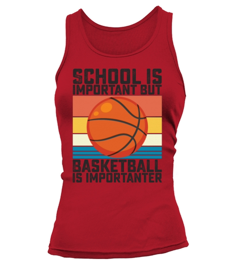 School Is Important But Basketball Is Importanter Tank top Woman