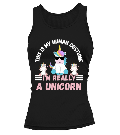 This is My Human Costume Im Really a Unicorn Tank top Woman