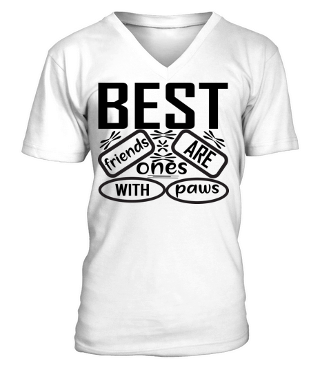BEST friends ARE ones WITH paws V-Neck T-shirt