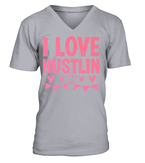 I love hustlin V-Neck T-shirt