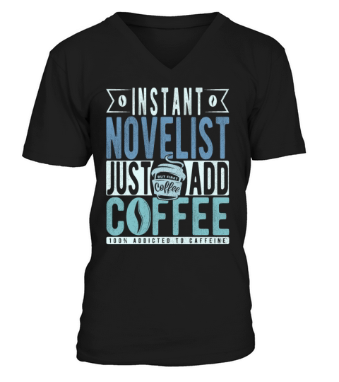 Instant Novelist Just Add Coffee V-Neck T-shirt