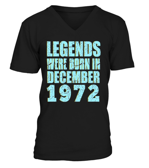 legends were born in December 1972 Birthday V-Neck T-shirt