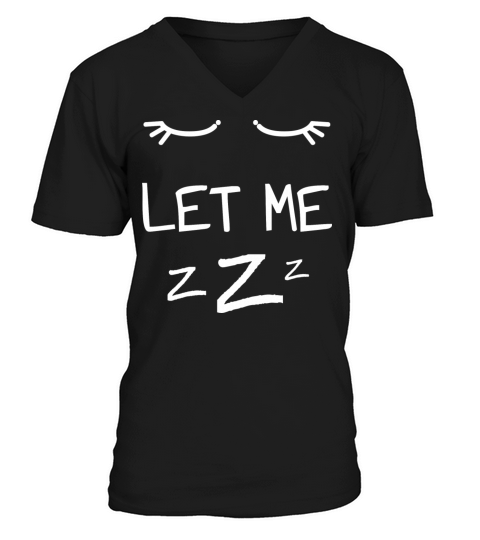 Let Me Sleep Eyes Women Men Girls Pajamas V-Neck T-shirt