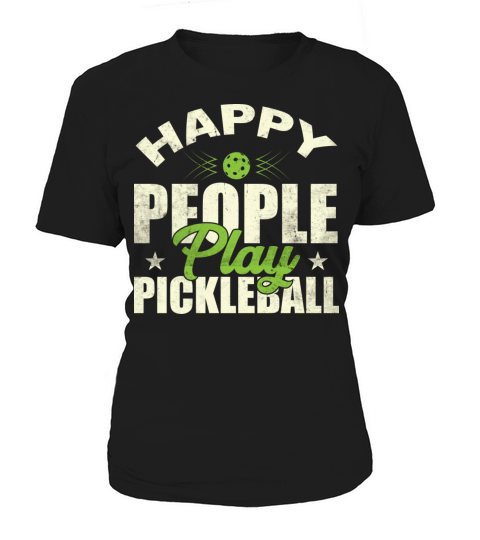 Happy People Play Pickleball lover Funny Quotes Women's T-Shirt