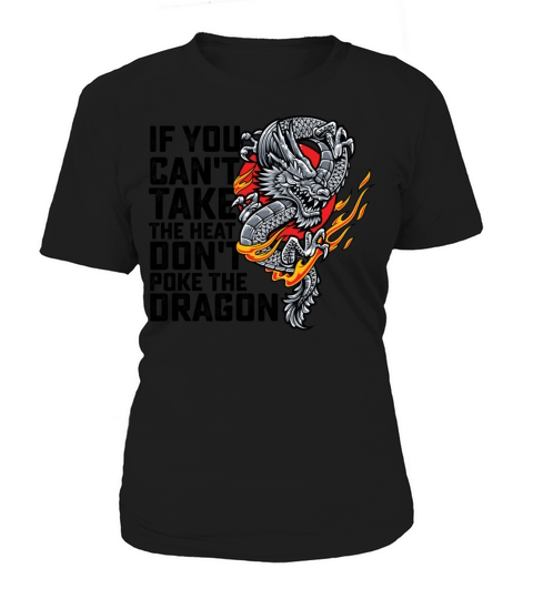 If You Cant Take The Heat Dont Poke The Dragon Women's T-Shirt