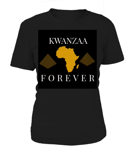 KWANZAA FOREVER CELEBRATE THE HOLIDAY WITH PRIDE Women's T-Shirt