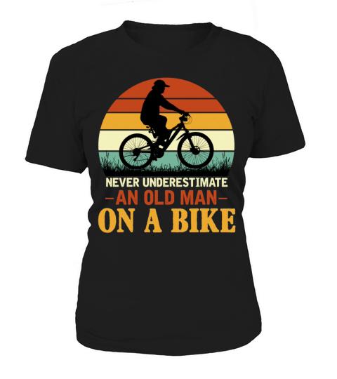 Never Underestimate Funny Quote An Old Man On A Bi Women's T-Shirt