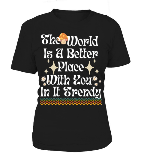 the World Is a Better Place with You in It Shirt Women's T-Shirt
