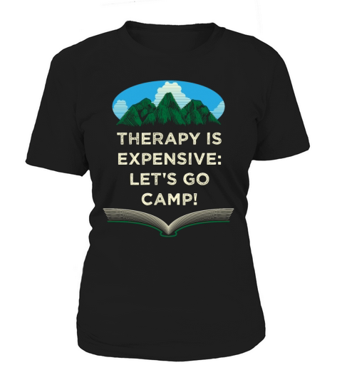 Therapy Is Expensive Go Camp Motivational Quote Ca Women's T-Shirt