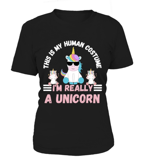 This is My Human Costume Im Really a Unicorn Women's T-Shirt