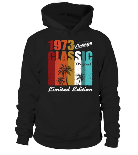 50th birthday vintage 1973 classic original 1973 Hoodie Unisex