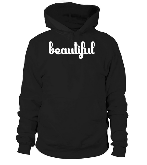 beautiful - Cool Quote - Saying - Woman Hoodie Unisex