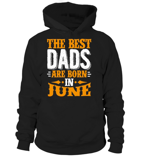 Best Dads Are Born In June Birthday Gift Idea Hoodie Unisex