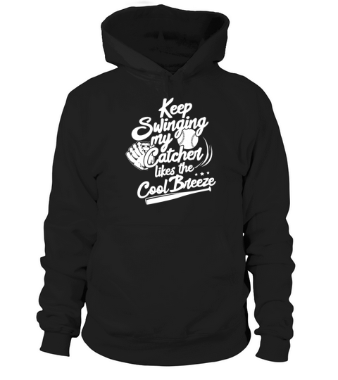 Keep Swinging My Catcher Likes The Cool Breeze Hoodie Unisex