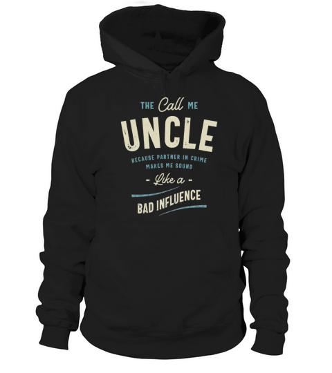 The Call Me Uncle Because Partner in Crime Hoodie Unisex
