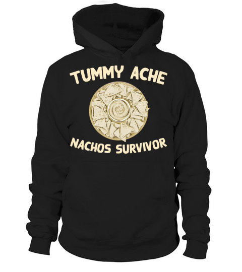 Tummy Ache Nachos Survivor Funny Favorite Food Hoodie Unisex
