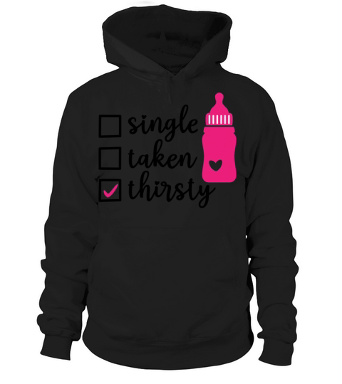 Valentimes Day Single Taken Thirsty Baby Valentine Hoodie Unisex