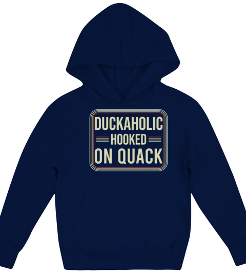 Duckaholic Hooked On Quack For A Waterfowl Hunter Kids Hoodie