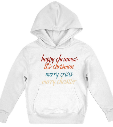 happy chrinmas its chrisman merry crisis merry ch Kids Hoodie