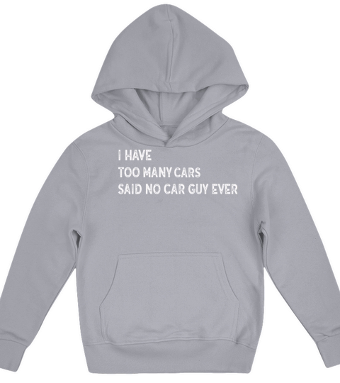 I Have Too Many Cars Said No Car Guy Ever Racing Kids Hoodie