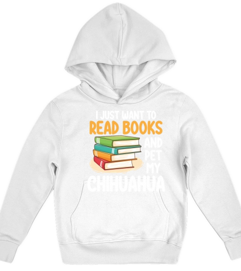 I Just Want To Read Books And Pet My Chihuahua Kids Hoodie