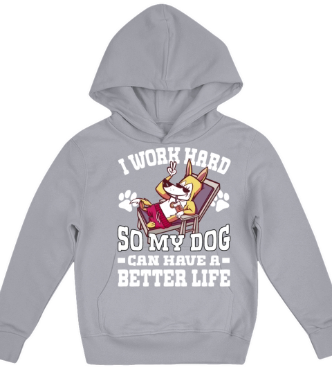 I Work Hard So My Dogs Can Have A Better Life Kids Hoodie