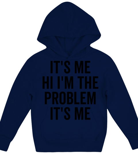 Its Me Hi Im The Problem Its Me Kids Hoodie