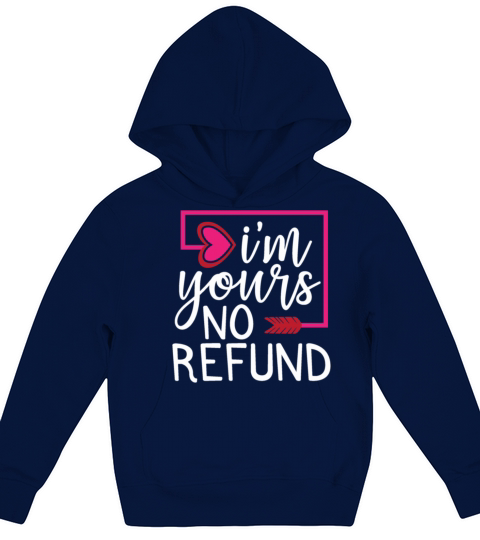 Valentimes Day Im Yours No Refunds Valentine Day G Kids Hoodie