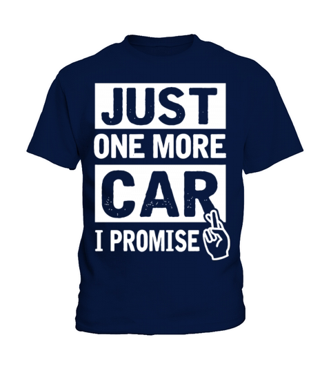 Car - Just One More Car I Promise Funny Mechanic Kids T-Shirt