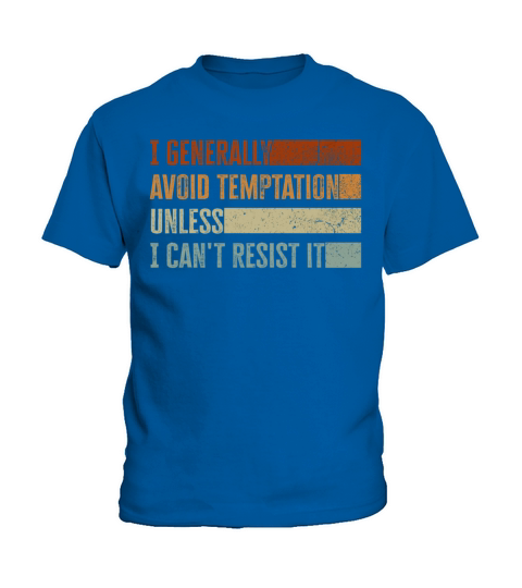 I Generally Avoid Temptation Unless I Cant Resist Kids T-Shirt