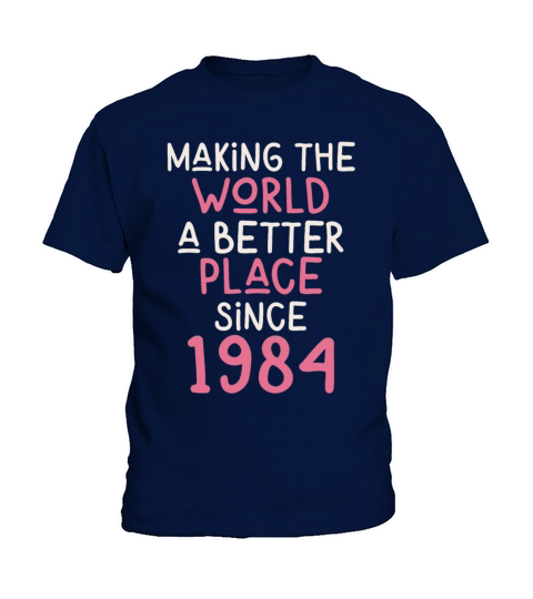Making the World a better place since 1984 Kids T-Shirt