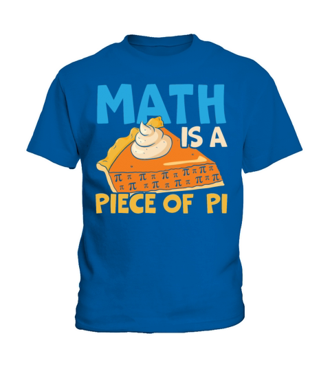 Math Is A Piece Of Pi Day Math Lover Mathematician Kids T-Shirt