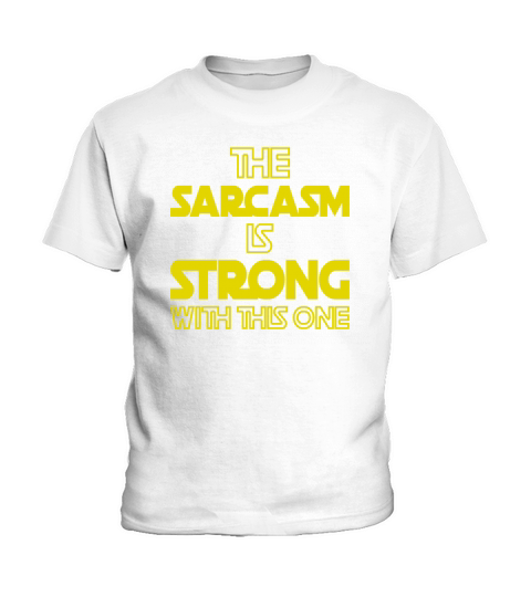 The Sarcasm Is Strong With This One - Funny Quote Kids T-Shirt
