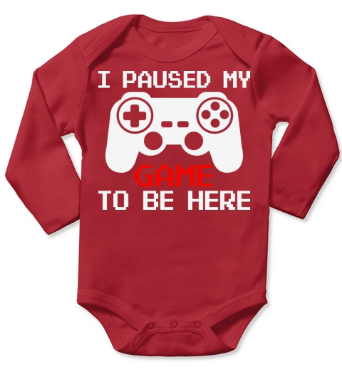 I Paused My Game To Be Here Funny Gamer Long Sleeve Baby One-Piece