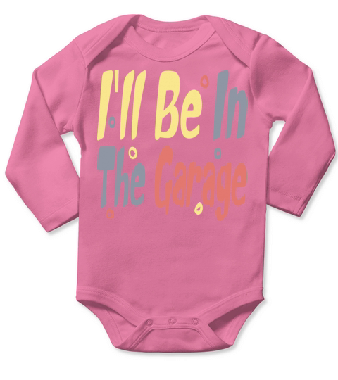 Ill be in the garage vintage retro design Long Sleeve Baby One-Piece