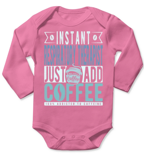 Instant Respiratory Therapist Just Add Coffee Long Sleeve Baby One-Piece